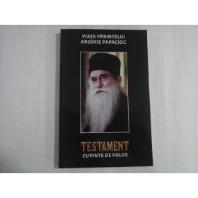   PARINTELE  ARSENIE  PAPACIOC  -  TESTAMENT. CUVINTE  DE  FOLOS 